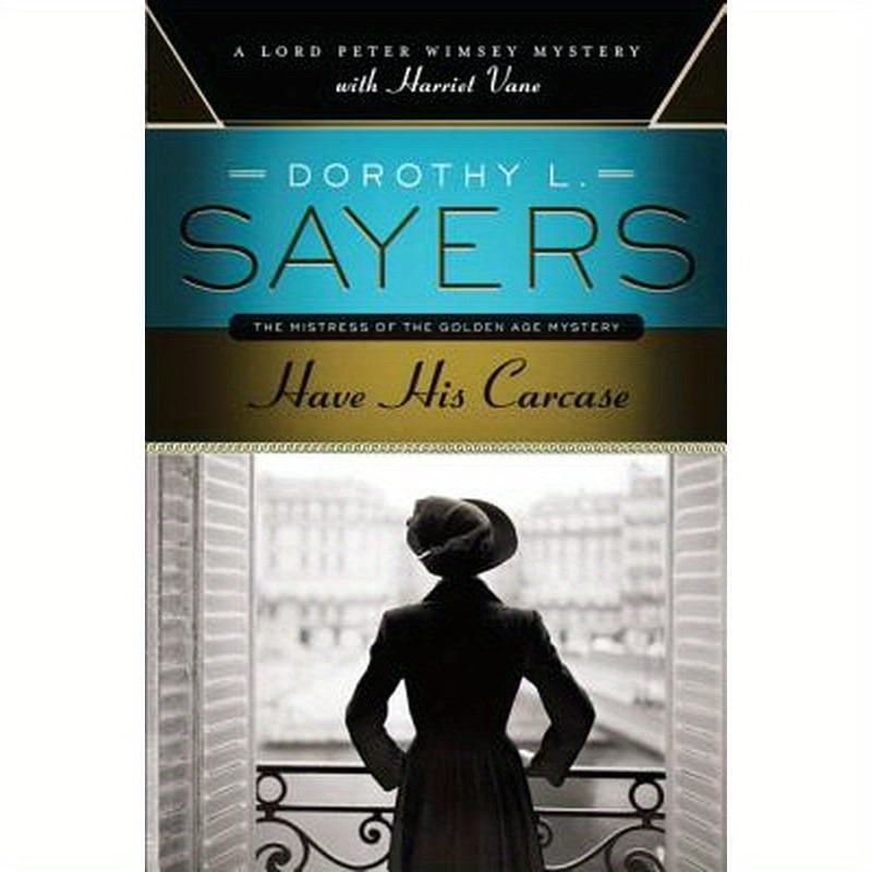 Have His Carcase: A Lord Peter Wimsey Mystery with Harriet Vane