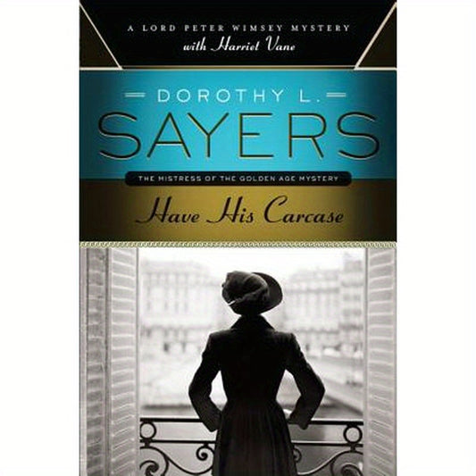 Have His Carcase: A Lord Peter Wimsey Mystery with Harriet Vane