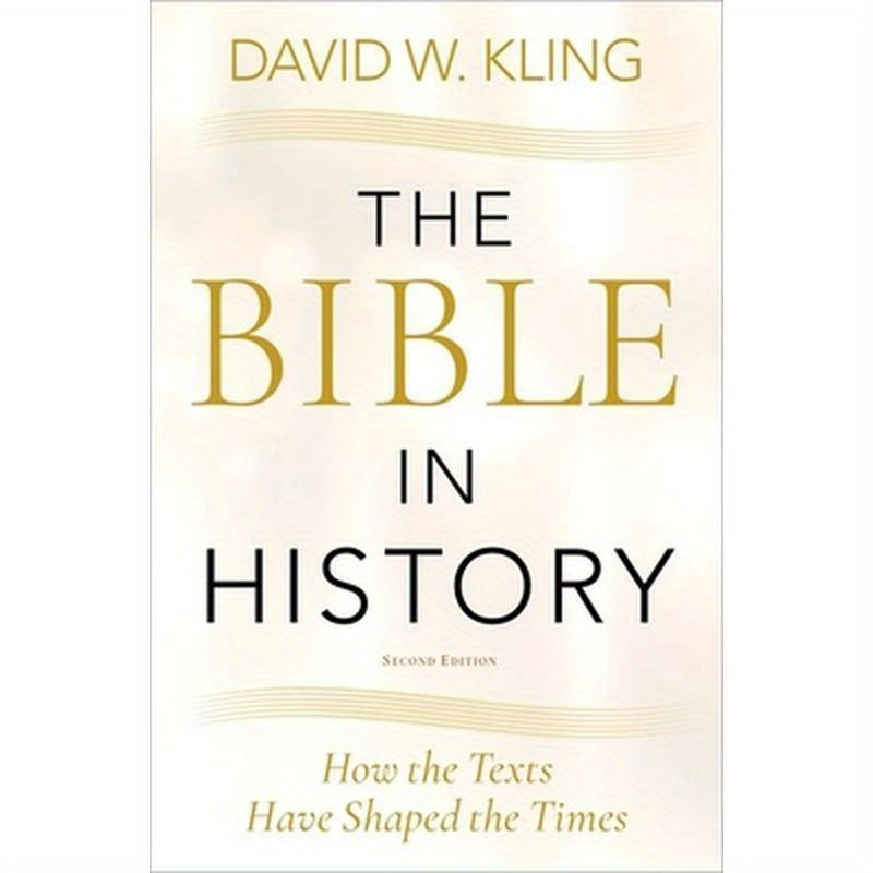 Bible in History: How the Texts Have Shaped the Times