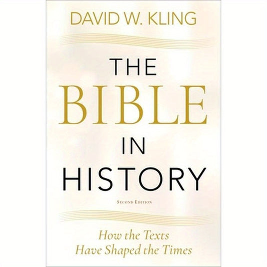Bible in History: How the Texts Have Shaped the Times