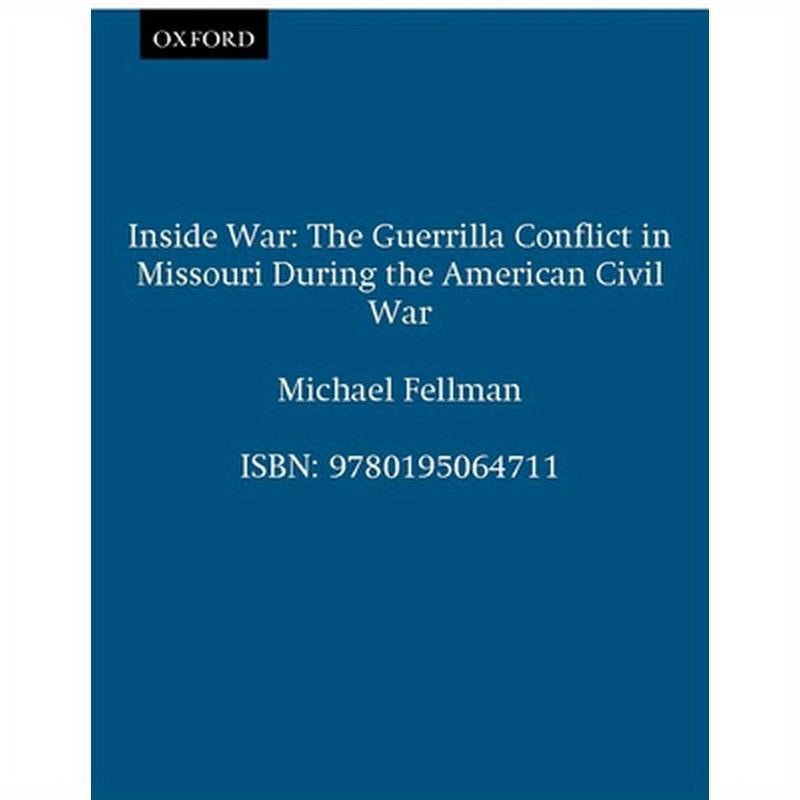 Inside War: The Guerrilla Conflict in Missouri During the American Civil War
