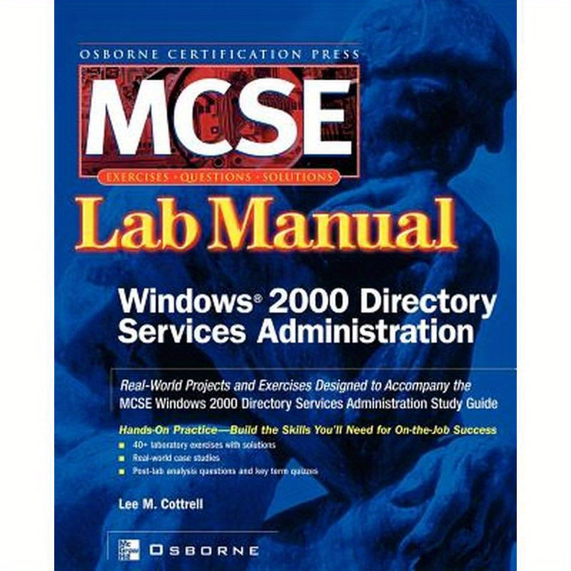 MCSE Windows 2000 Directory Services Administration: Lab Manual (Exam 70 217)