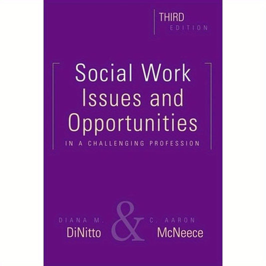 Social Work, Third Edition: Issues and Opportunities in a Challenging Profession