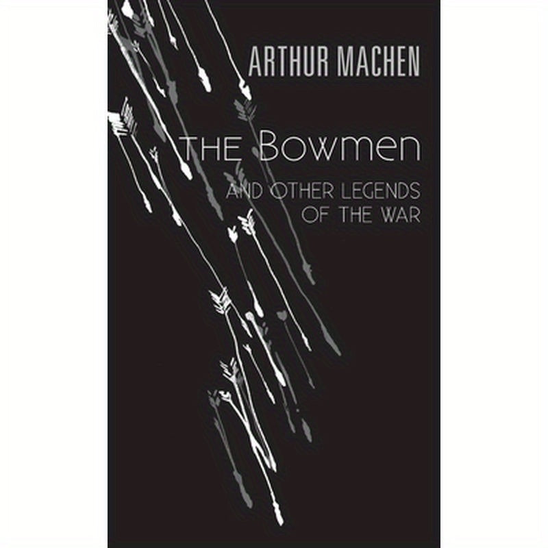 The Bowmen: And Other Legends of the War