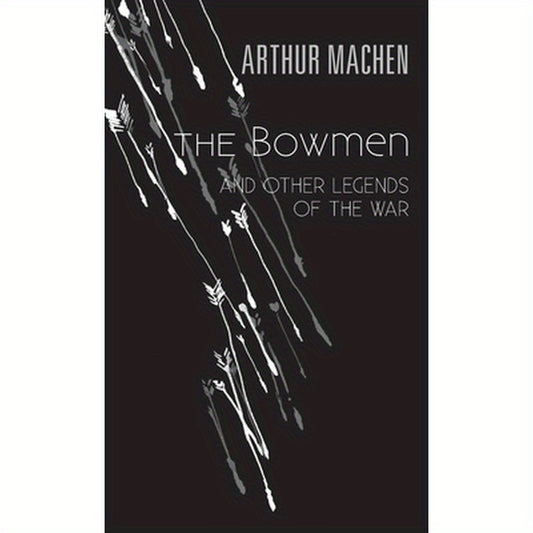 The Bowmen: And Other Legends of the War