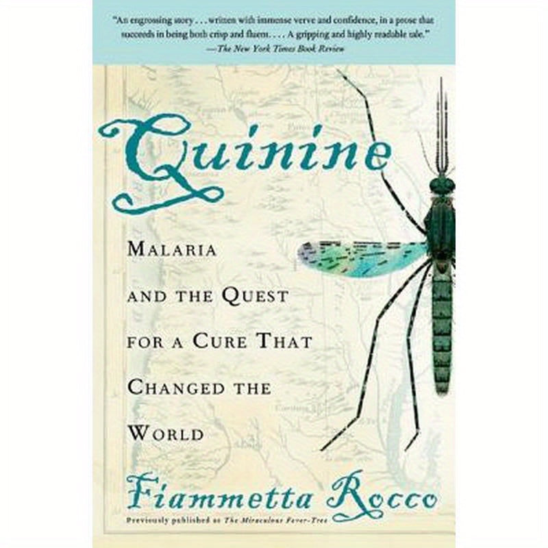 Quinine: Malaria and the Quest for a Cure That Changed the World