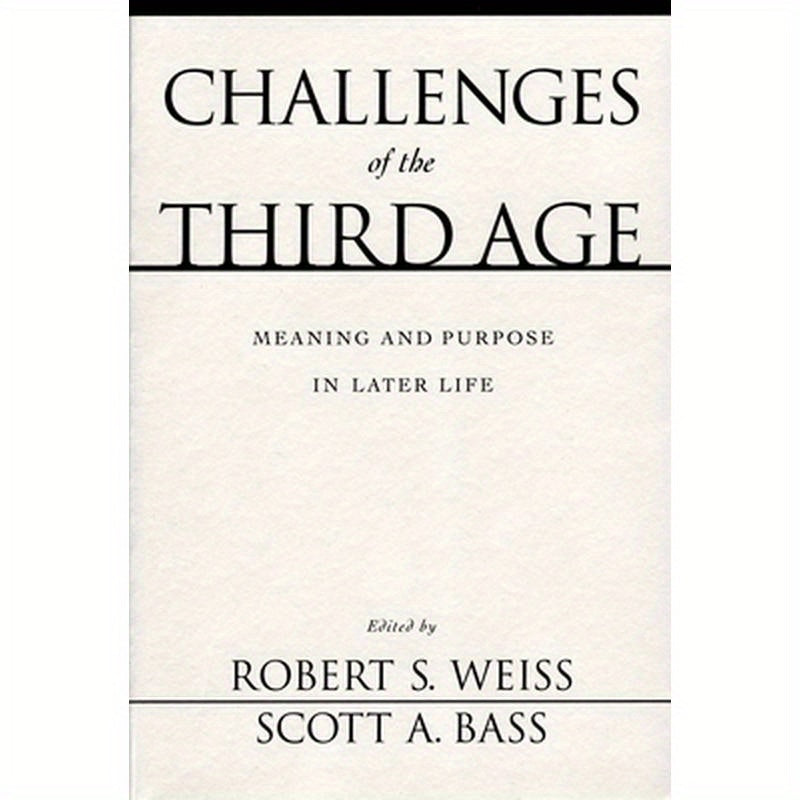 Challenges of the Third Age: Meaning and Purpose in Later Life