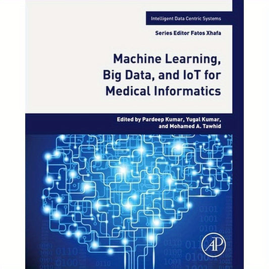 Machine Learning, Big Data, and Iot for Medical Informatics
