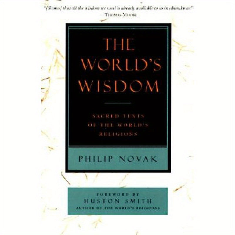 The World's Wisdom: Sacred Texts of the World's Religions