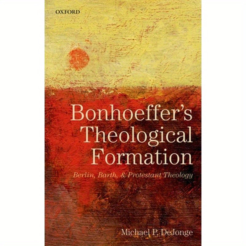 Bonhoeffers Theological Formation P