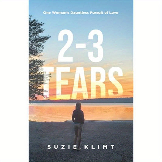 2 - 3 Tears: One Woman's Dauntless Pursuit of Love