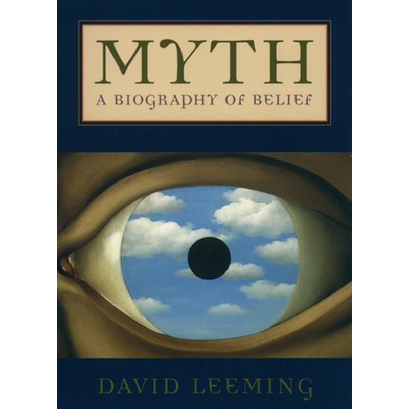 Myth: A Biography of Belief