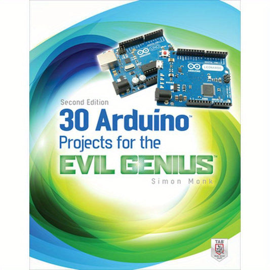 30 Arduino Projects for the Evil Genius, Second Edition