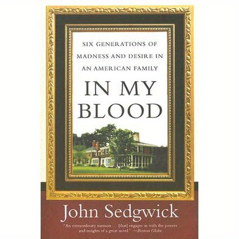In My Blood: Six Generations of Madness and Desire in an American Family