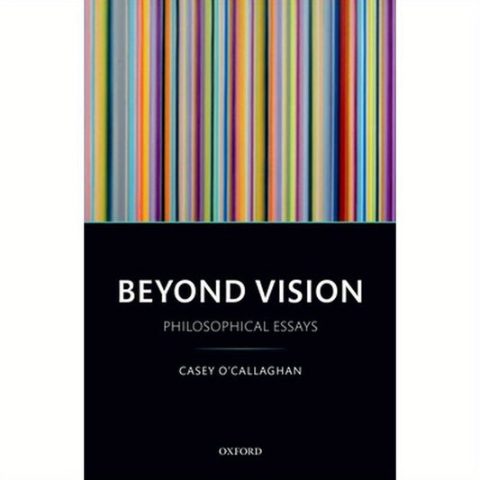 Beyond Vision: Philosophical Essays