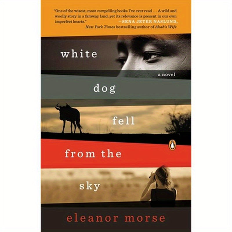 White Dog Fell from the Sky: White Dog Fell from the Sky: A Novel