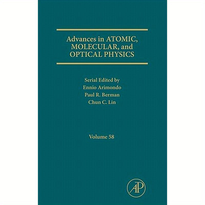 Advances in Atomic, Molecular, and Optical Physics: Volume 58