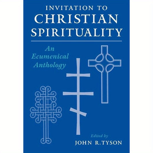 Invitation to Christian Spirituality: An Ecumenical Anthology