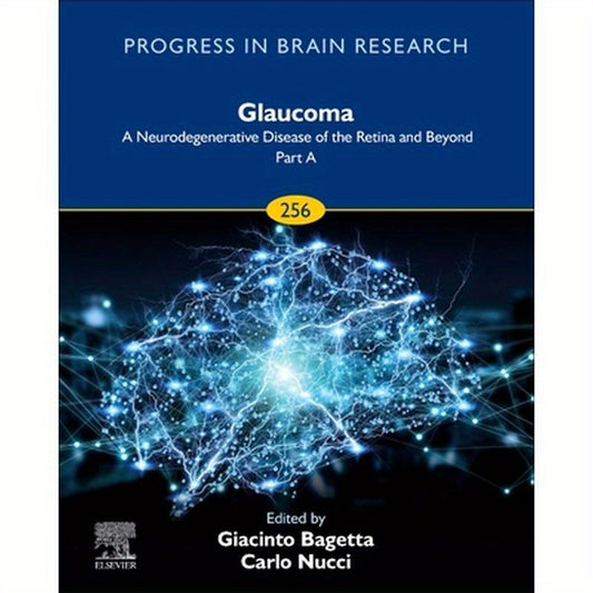 Glaucoma: A Neurodegenerative Disease of the Retina and Beyond: Part a: Volume 256