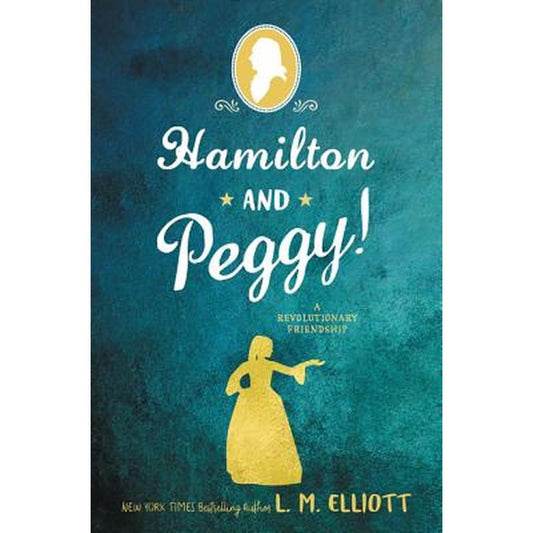 Hamilton and Peggy!: A Revolutionary Friendship