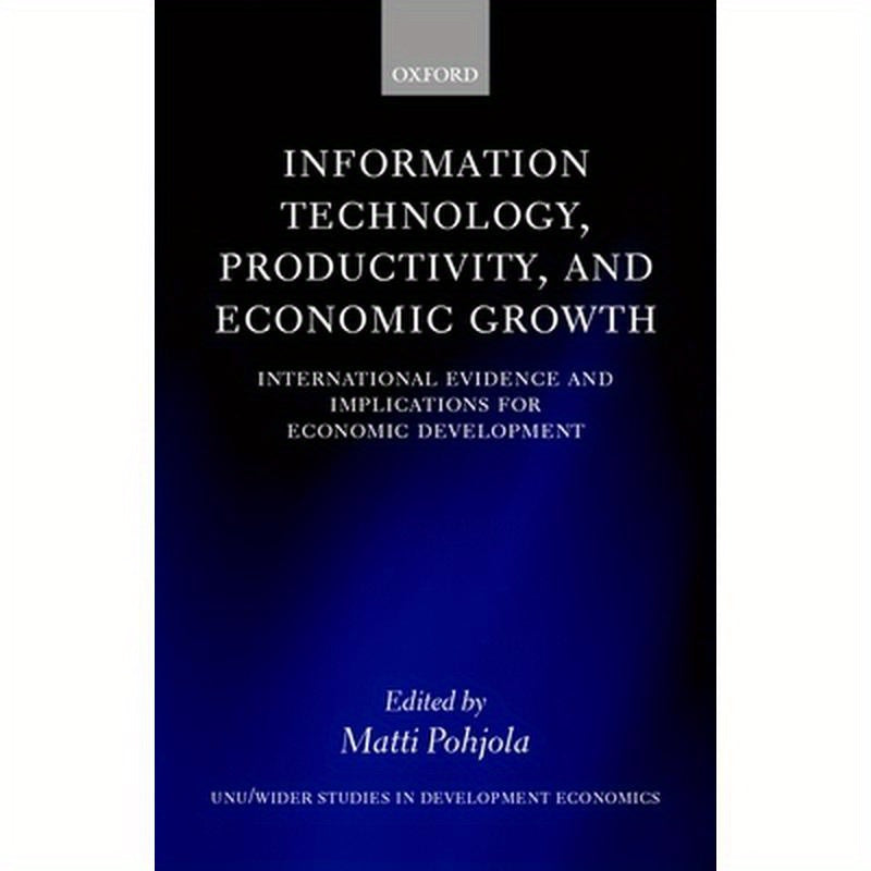 Information Technology, Productivity, and Economic Growth: International Evidence and Implications for Economic Development