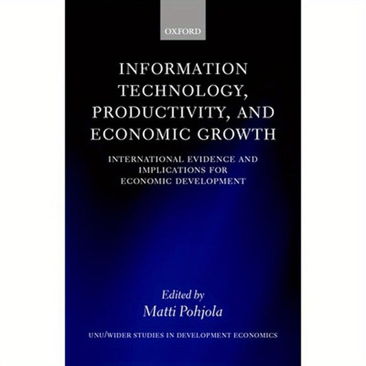 Information Technology, Productivity, and Economic Growth: International Evidence and Implications for Economic Development
