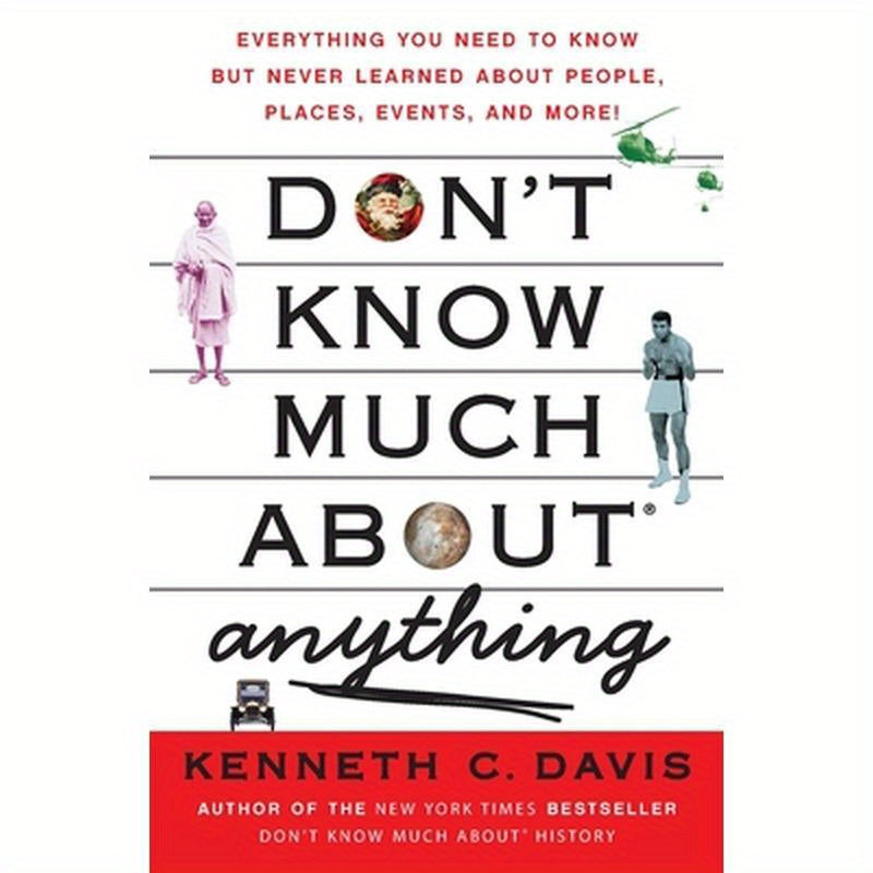 Don't Know Much About(r) Anything: Everything You Need to Know But Never Learned about People, Places, Events, and More!
