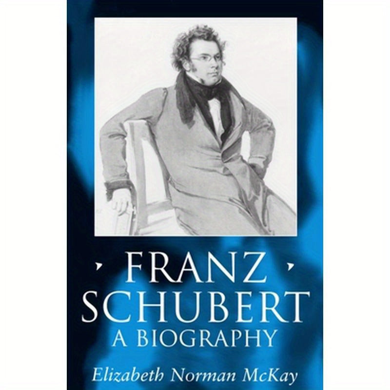 Franz Schubert: A Biography