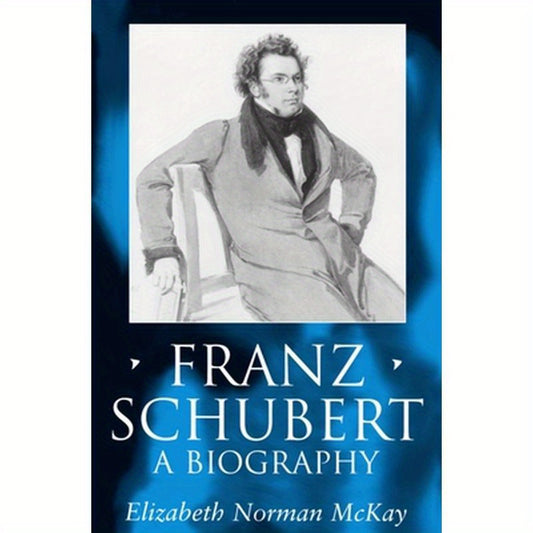 Franz Schubert: A Biography