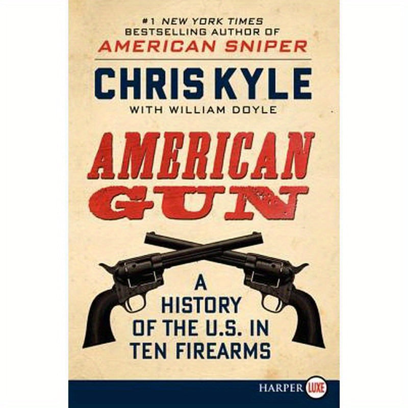 American Gun: A History of the U.S. in Ten Firearms