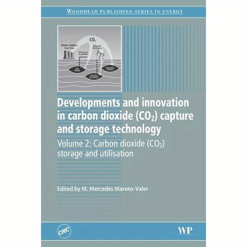 Developments and Innovation in Carbon Dioxide (Co2) Capture and Storage Technology: Carbon Dioxide (Co2) Storage and Utilisation
