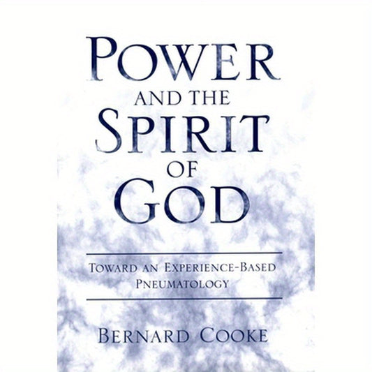 Power and the Spirit of God: Toward an Experience-Based Pneumatology