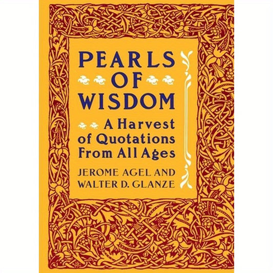 Pearls of Wisdom: A Harvest of Quotations from All Ages