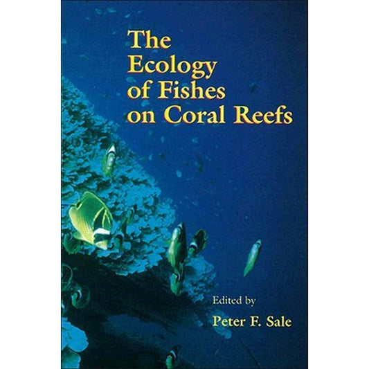 The Ecology of Fishes on Coral Reefs