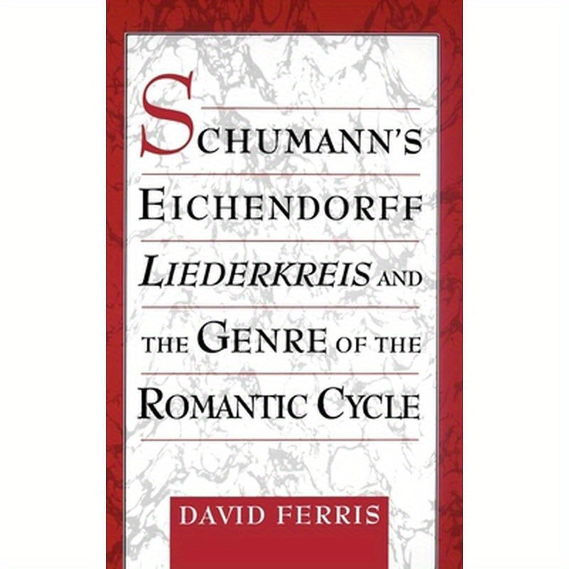 Schumann's Eichendorff Liederkreis and the Genre of the Romantic Cycle