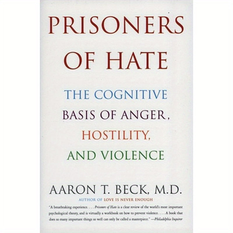 Prisoners of Hate: The Cognitive Basis of Anger, Hostility, and Violence