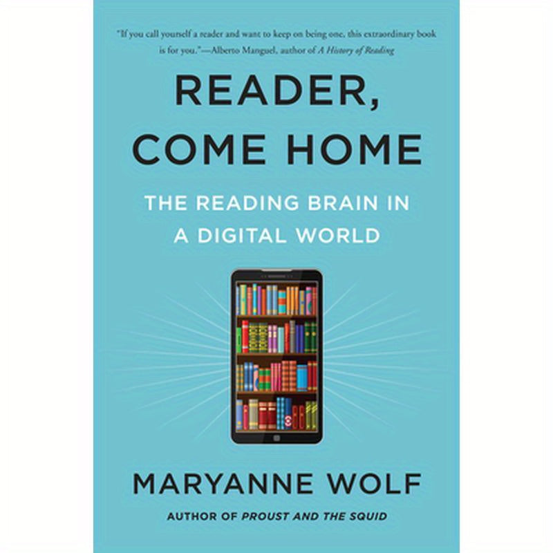 Reader, Come Home: The Reading Brain in a Digital World