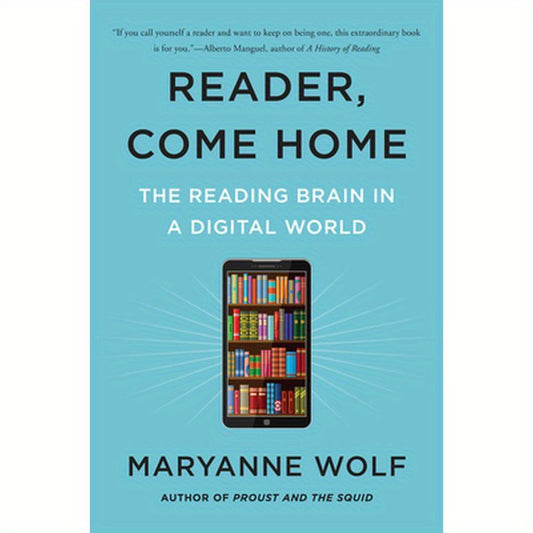 Reader, Come Home: The Reading Brain in a Digital World