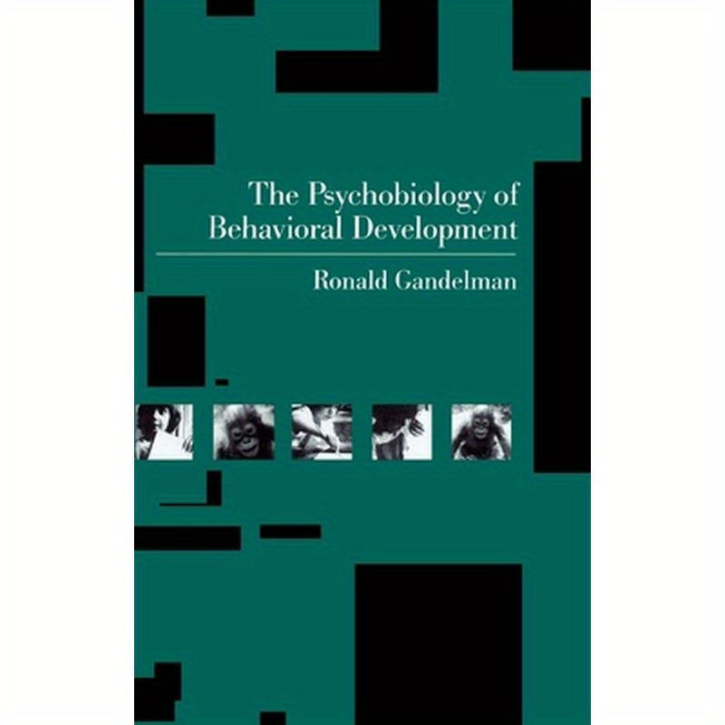 The Psychobiology of Behavioral Development