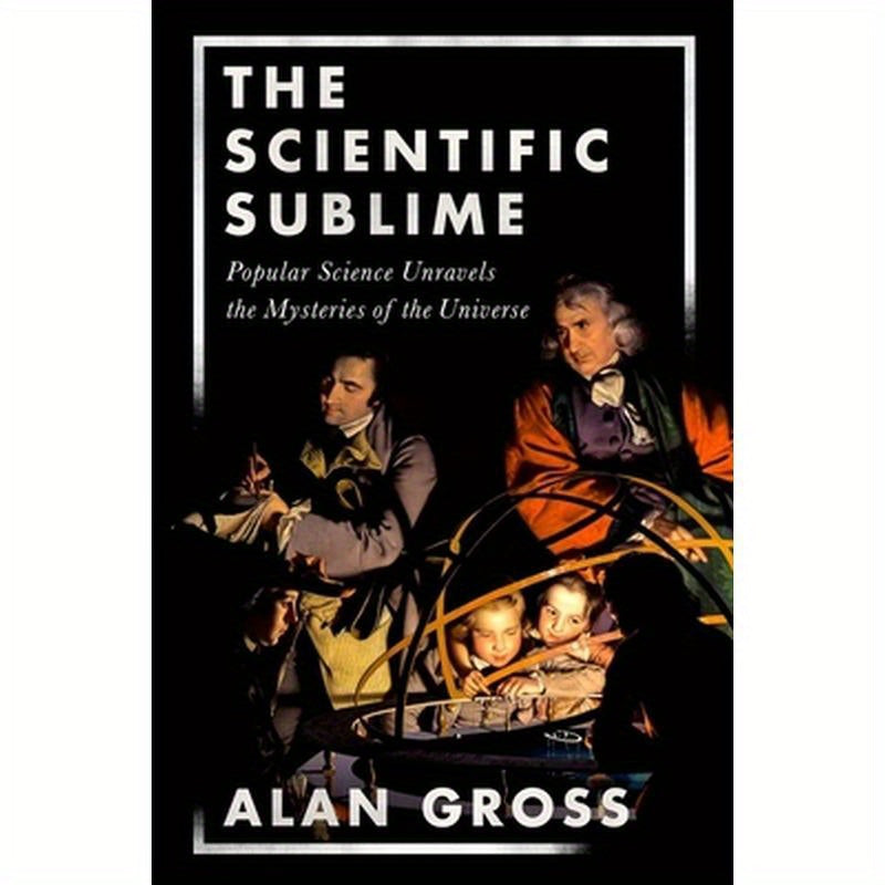 Scientific Sublime: Popular Science Unravels the Mysteries of the Universe