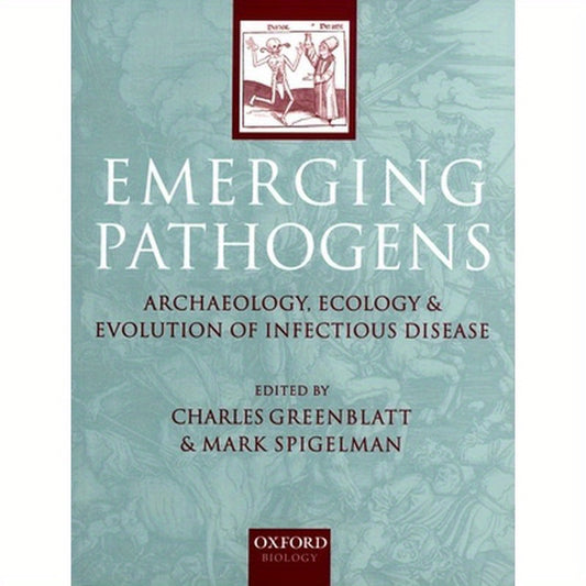 Emerging Pathogens: The Archaeology, Ecology, and Evolution of Infectious Disease