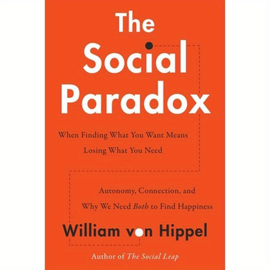 The Social Paradox: Autonomy, Connection, and Why We Need Both to Find Happiness