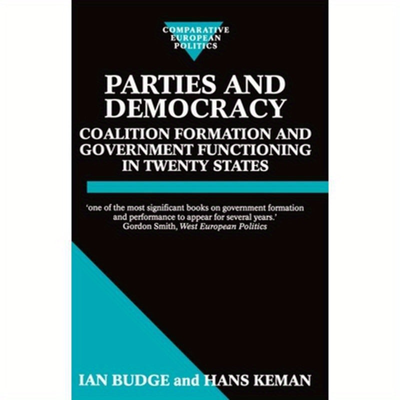 Parties and Democracy: Coalition Formation and Government Functioning in Twenty States