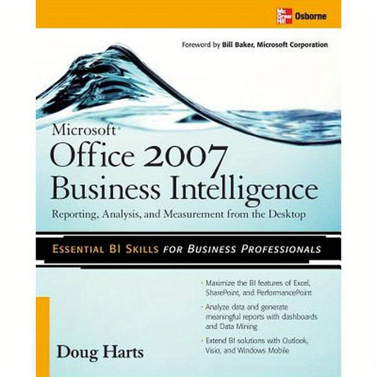 Microsoft (R) Office 2007 Business Intelligence: Reporting, Analysis, and Measurement from the Desktop