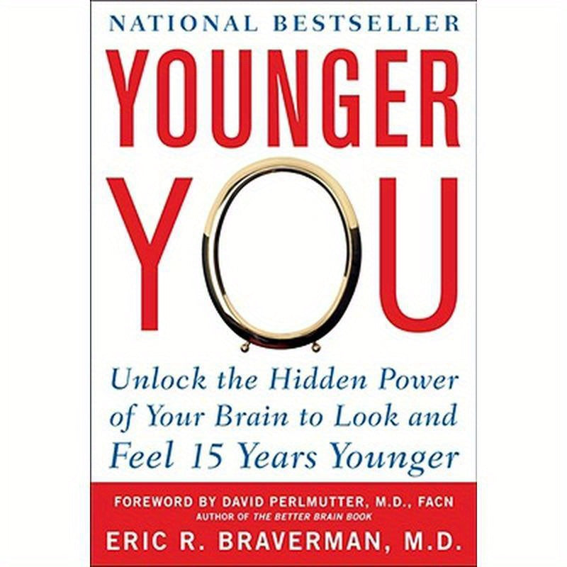 Younger You: Unlock the Hidden Power of Your Brain to Look and Feel 15 Years Younger