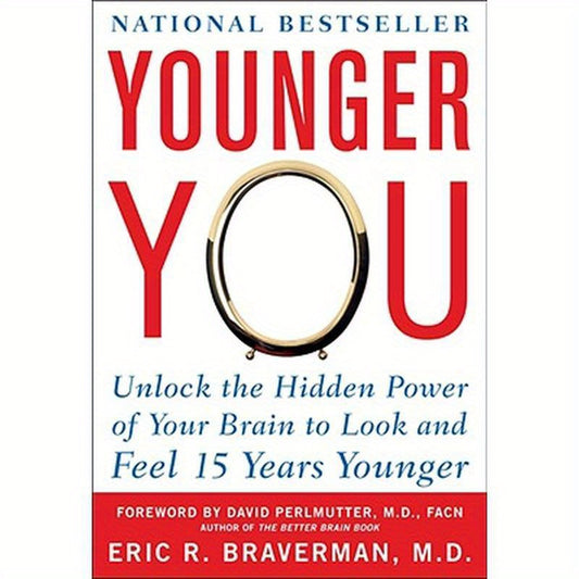 Younger You: Unlock the Hidden Power of Your Brain to Look and Feel 15 Years Younger