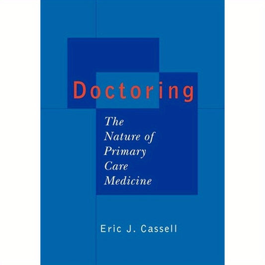 Doctoring: The Nature of Primary Care Medicine