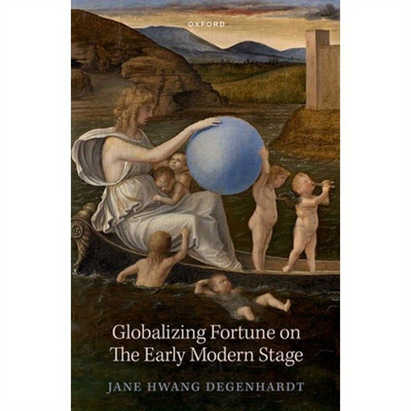 Globalizing Fortune on the Early Modern Stage