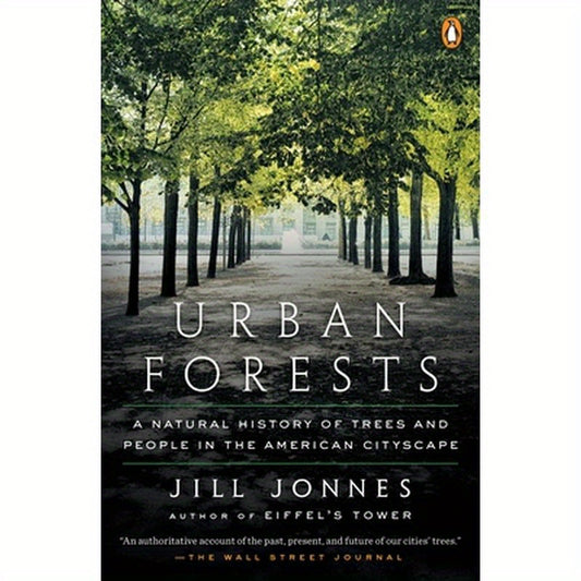 Urban Forests: A Natural History of Trees and People in the American Cityscape