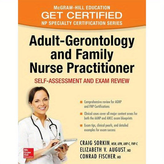 Adult-Gerontology and Family Nurse Practitioner: Self-Assessment and Exam Review